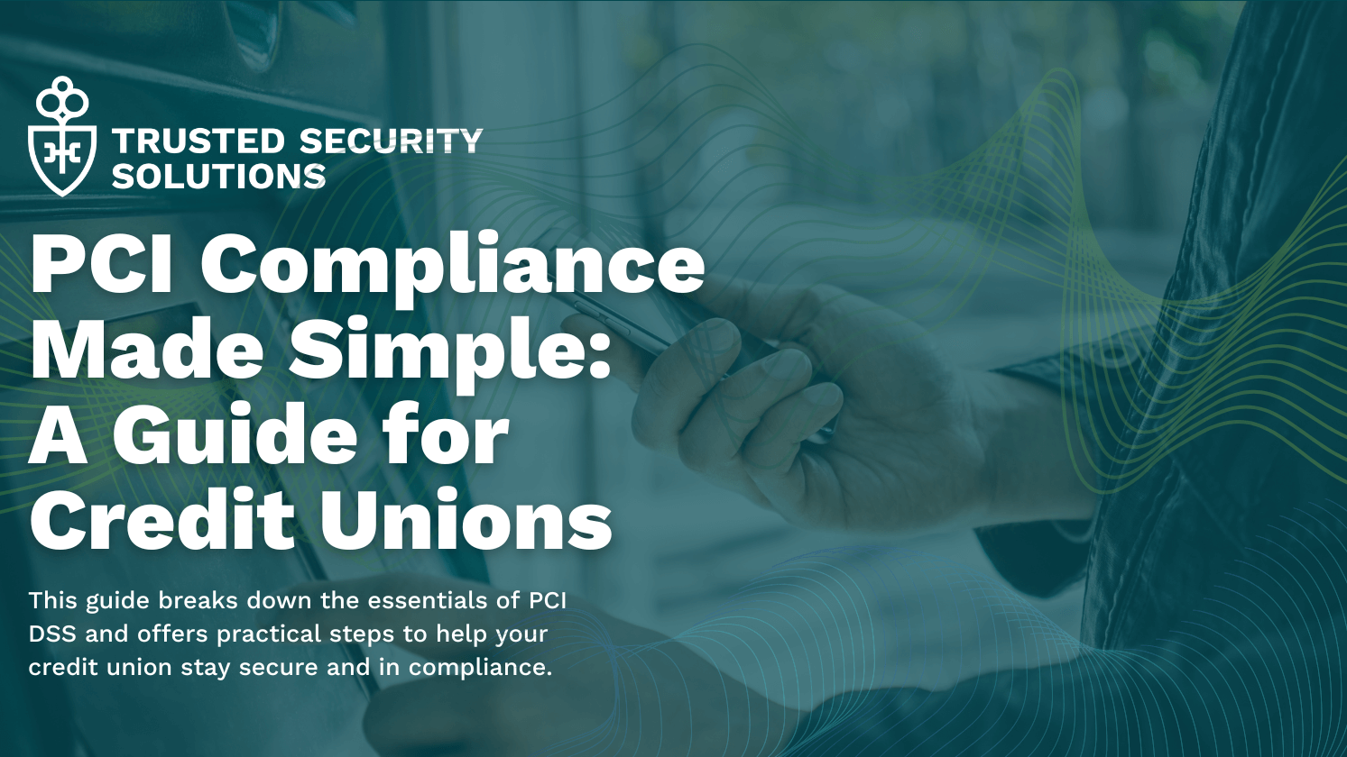 PCI Compliance Made Simple: A Guide for Credit Unions