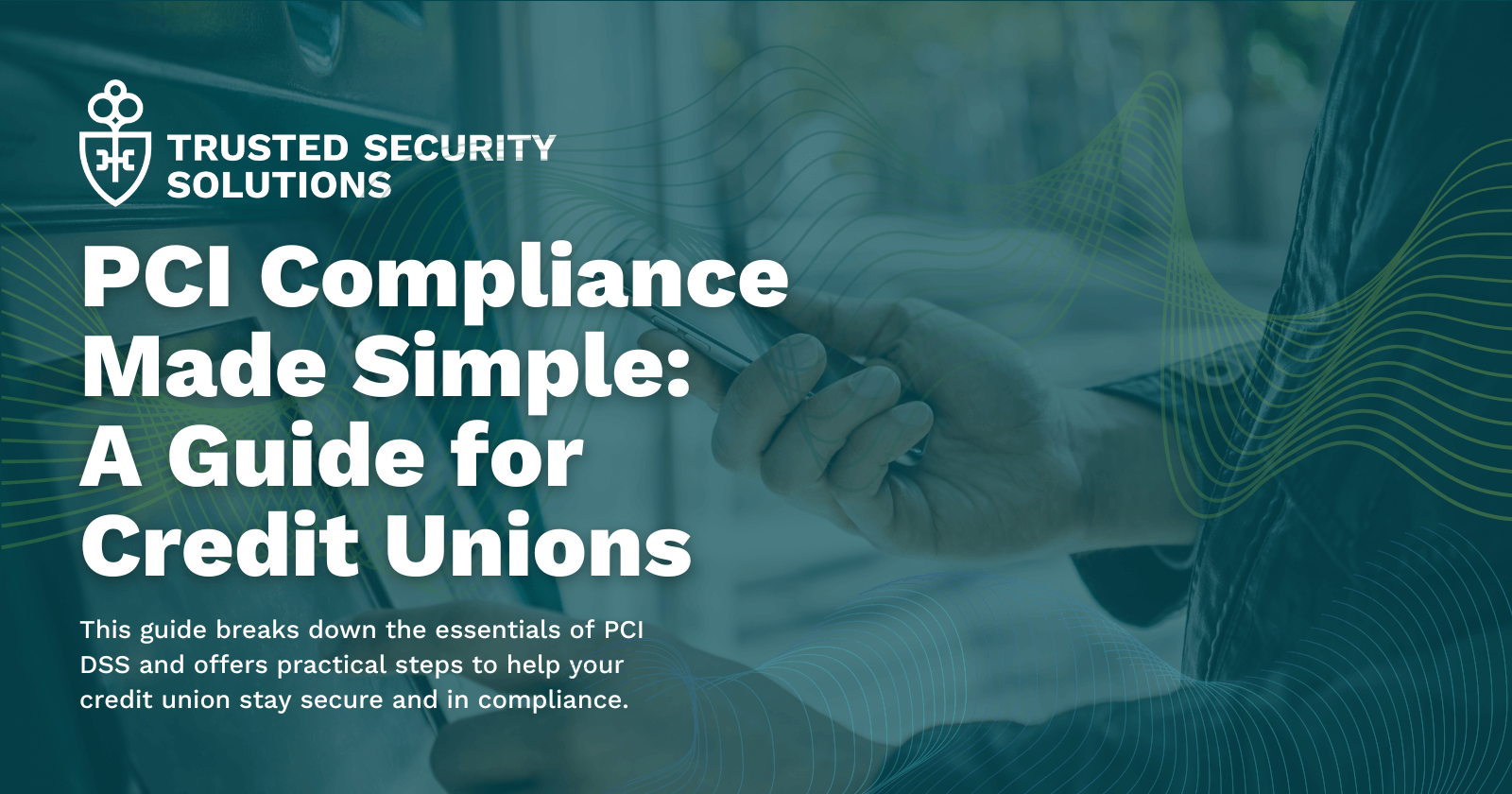 PCI Compliance Made Simple: A Guide for Credit Unions