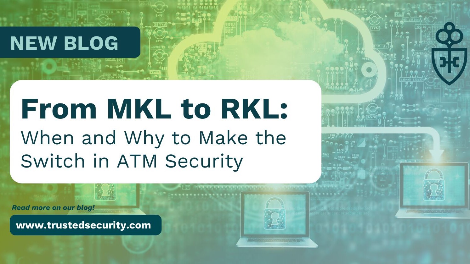 From MKL to RKL: When and Why to Make the Switch in ATM Security