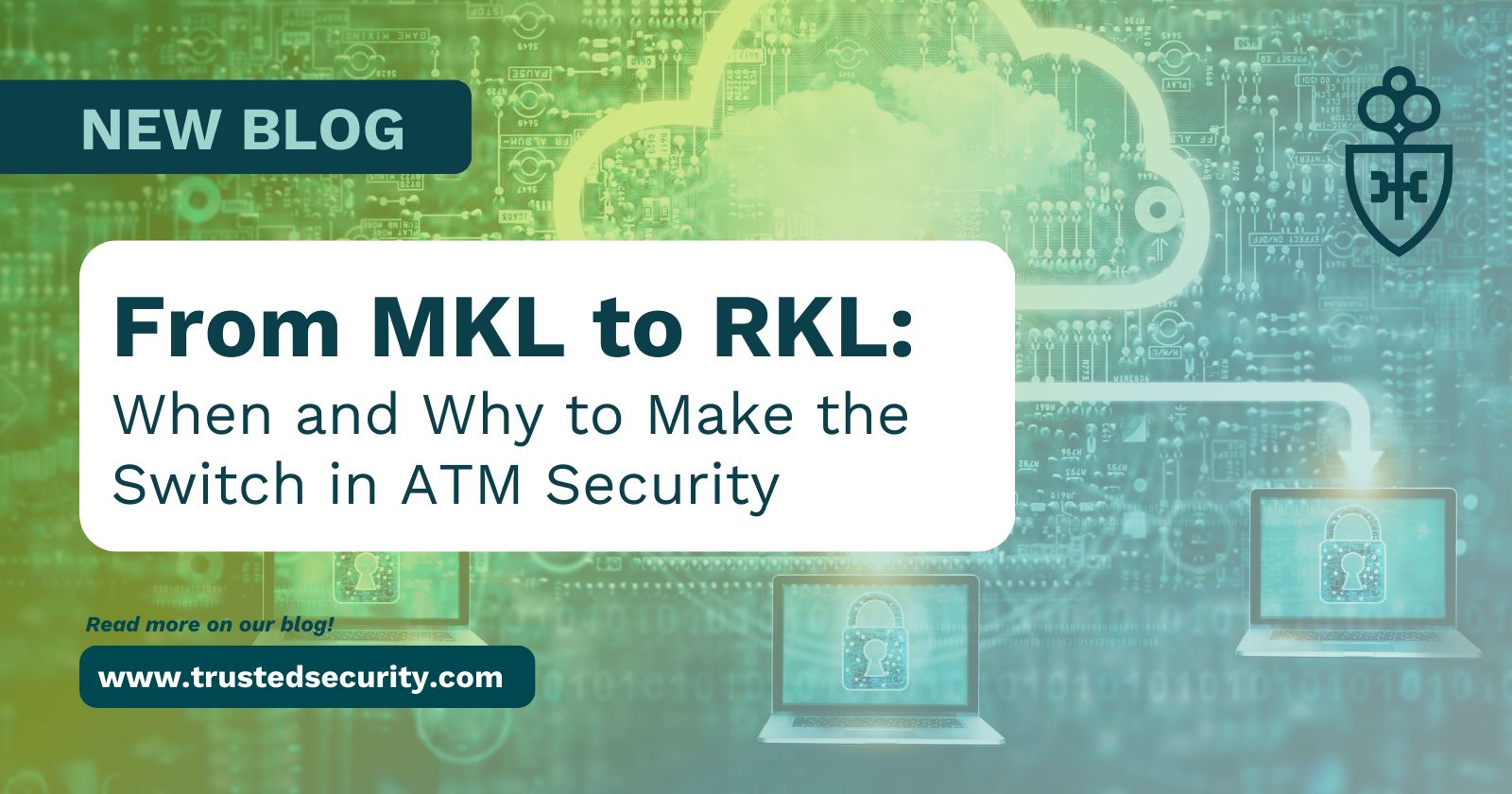 From MKL to RKL: When and Why to Make the Switch in ATM Security